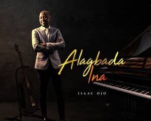 Isaac Ojo – Alagbada Ina