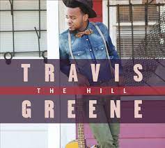 Travis Greene – The Hill