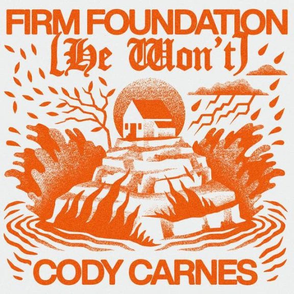 Cody Carnes – Firm Foundation (He Won’t)