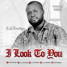 I Look To You – E.A. Franklyn