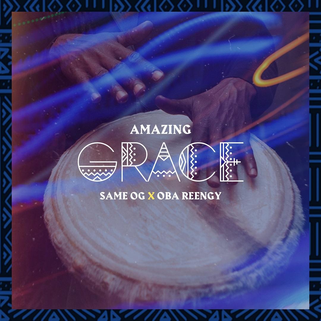 Amazing Grace ft Oba Reengy