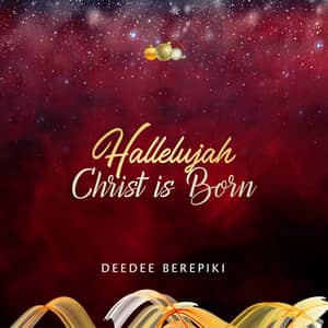 Deedee Berepiki – Halleluyah Christ Is Born