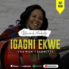 Igaghi Ekwe (You Won’t Permit It) – Blessed Modesta