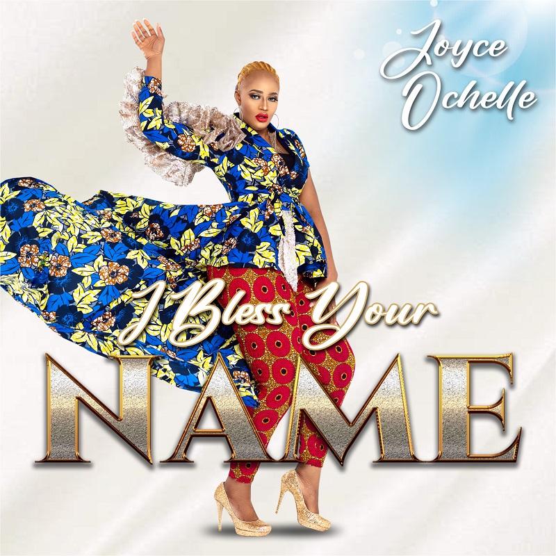 Joyce Ochelle – I Bless Your Name