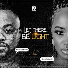 Let there Be Light – Kolawole Bekes Ft. Jennifer Lewin