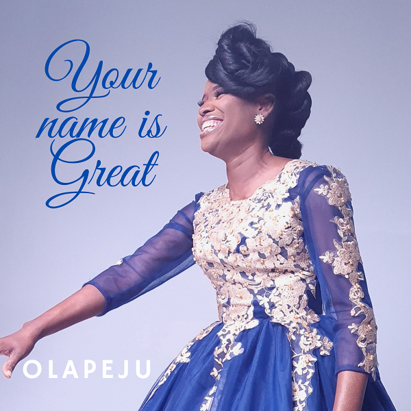 Your Name Is Great – Olapeju [Music + Video]