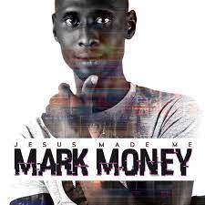 Mark Money – Jesus Made Me