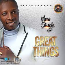 Great Things – Peter Ekanem-TopNaija.ng