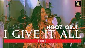 Ngozi Orji – I Give It All [Video + Lyrics]