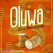 [Music + Video] Oluwa – Eric Reverence