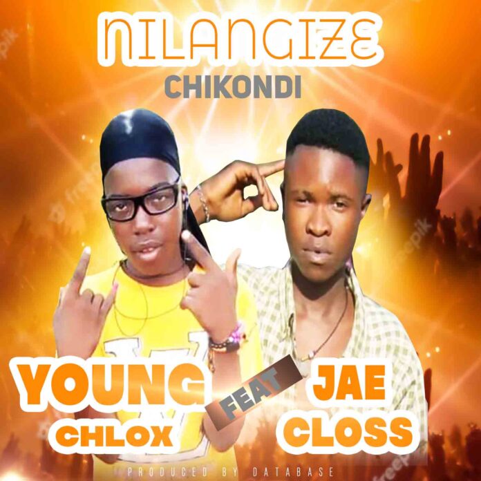 Young Chlox-Ft-Jae Closs-Nilangize Chikond