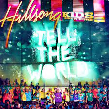 Hillsong Worship – Tell The World [Music + Video + Lyrics]