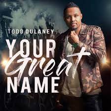 Todd Dulaney – You Are The Reason