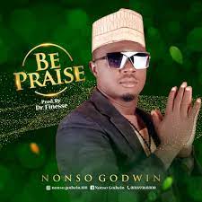 Nonso Godwin – Be Praise