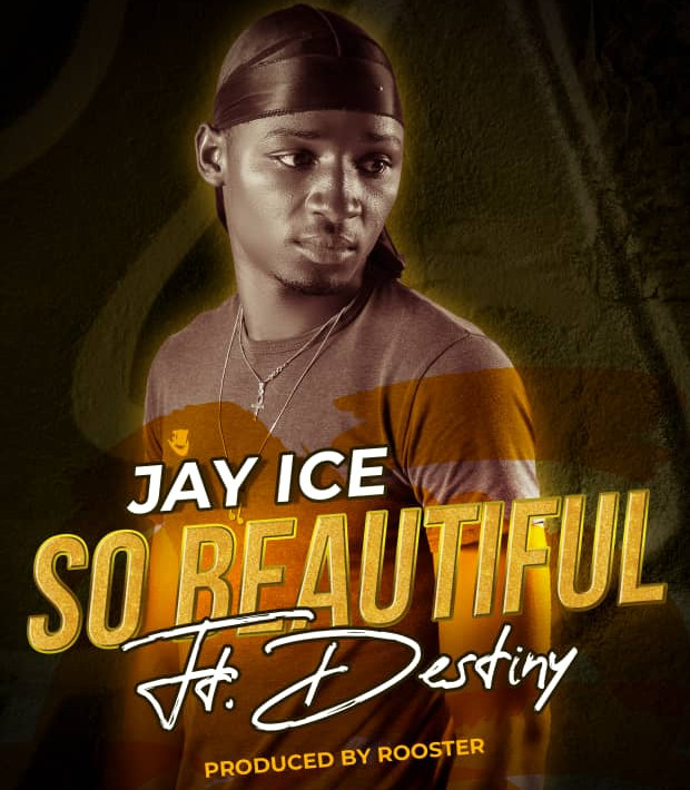 Jay Ice Ft. Destiny – So Beautiful