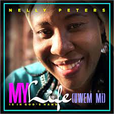 My Life Is In God’s Hand – Nelly Peters