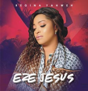 Regina Yahweh – Eze Jesus