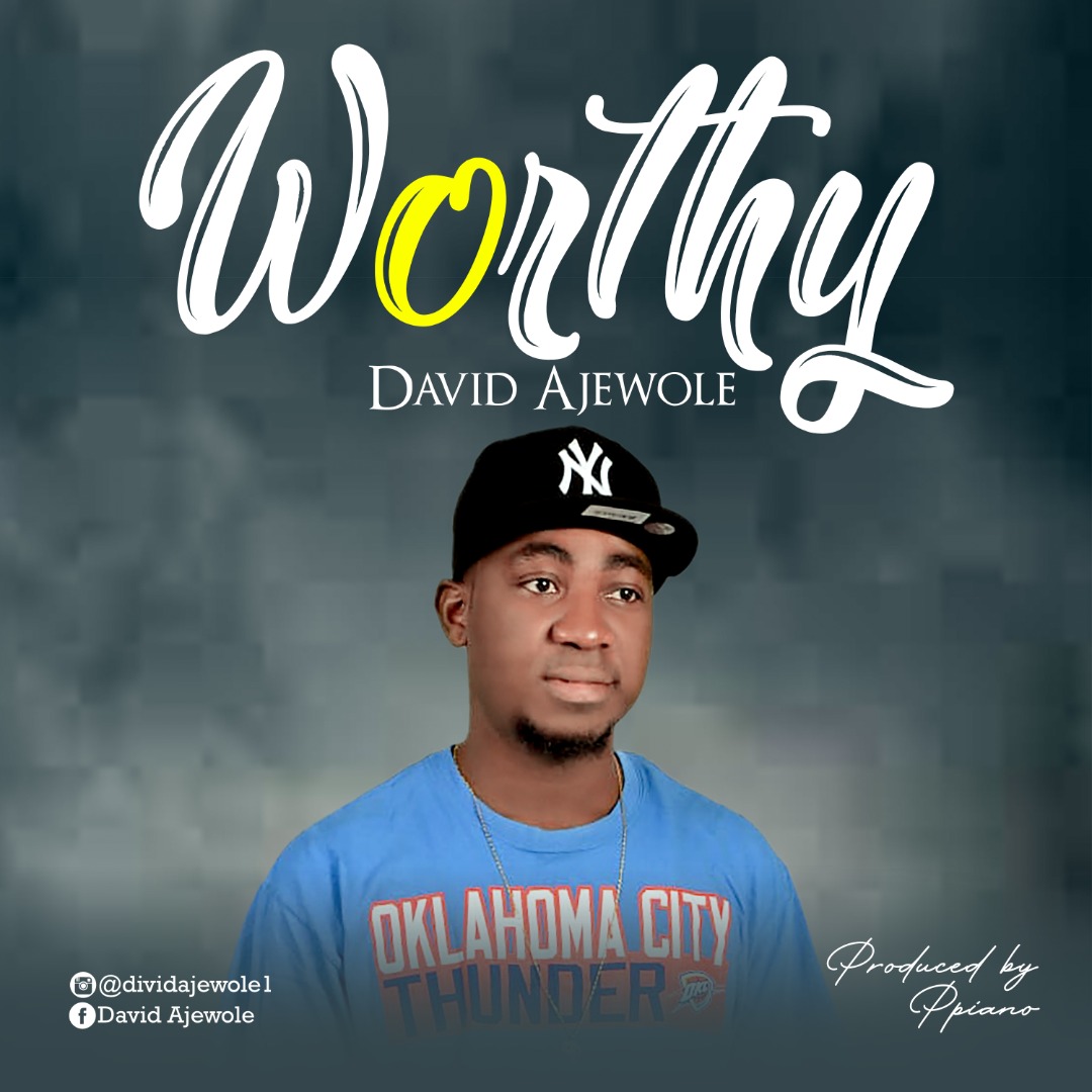 David Ajewole – Worthy