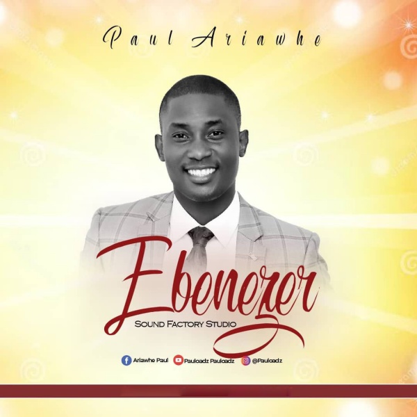 Ebenezer – Paul Ariawhe