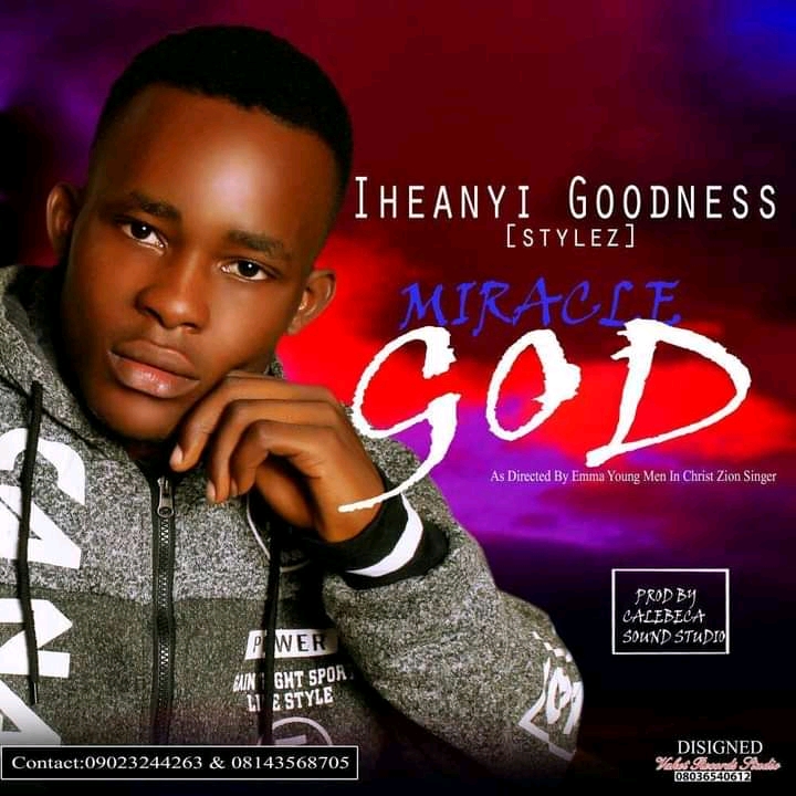 Iheanyi Goodness- Miracle God