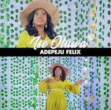 Ise Oluwa – Adepeju Felix [Video]