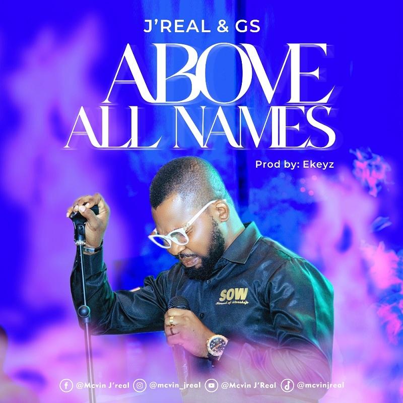 J’real & GS – Above All Names