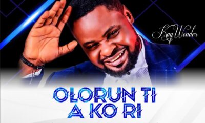 Kay Wonder – Olorun Ti A ko Ri