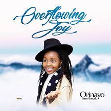 Overflowing Joy – Orinayo Femi-Akinpelu [Music + Video]
