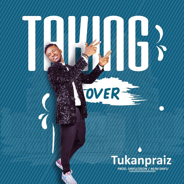 Taking Over – Tukanpraiz