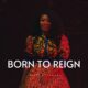 Born To Reign – Betty Attamah