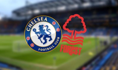 Chelsea vs. Nottingham Forest: Confirmed Lineup