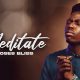 Meditate – Moses Bliss MP3 [Lyrics]