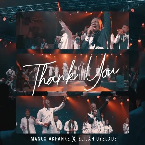 Manus Akpanke shares another joint effort with Elijah Oyelade on a heartwarming thanksgiving sound ‘Thank You‘.