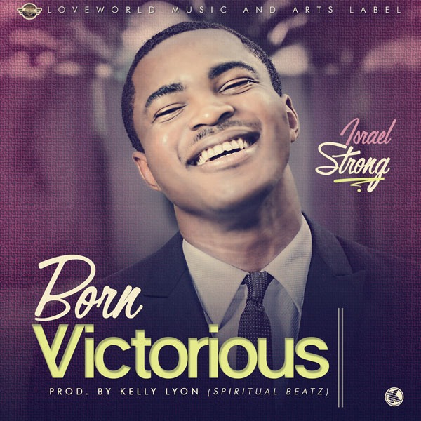Music: Born Victorious – Israel Strong [@israelstrong3]