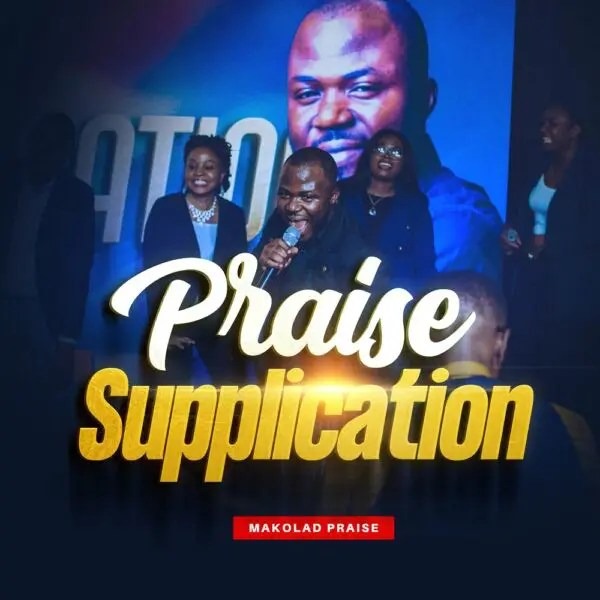 Praise Supplication – Makolad Praise [Music + Video]