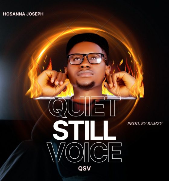 Quiet Still Voice (QSV) – Hosanna Joseph [DOWNLOAD + Lyrics]