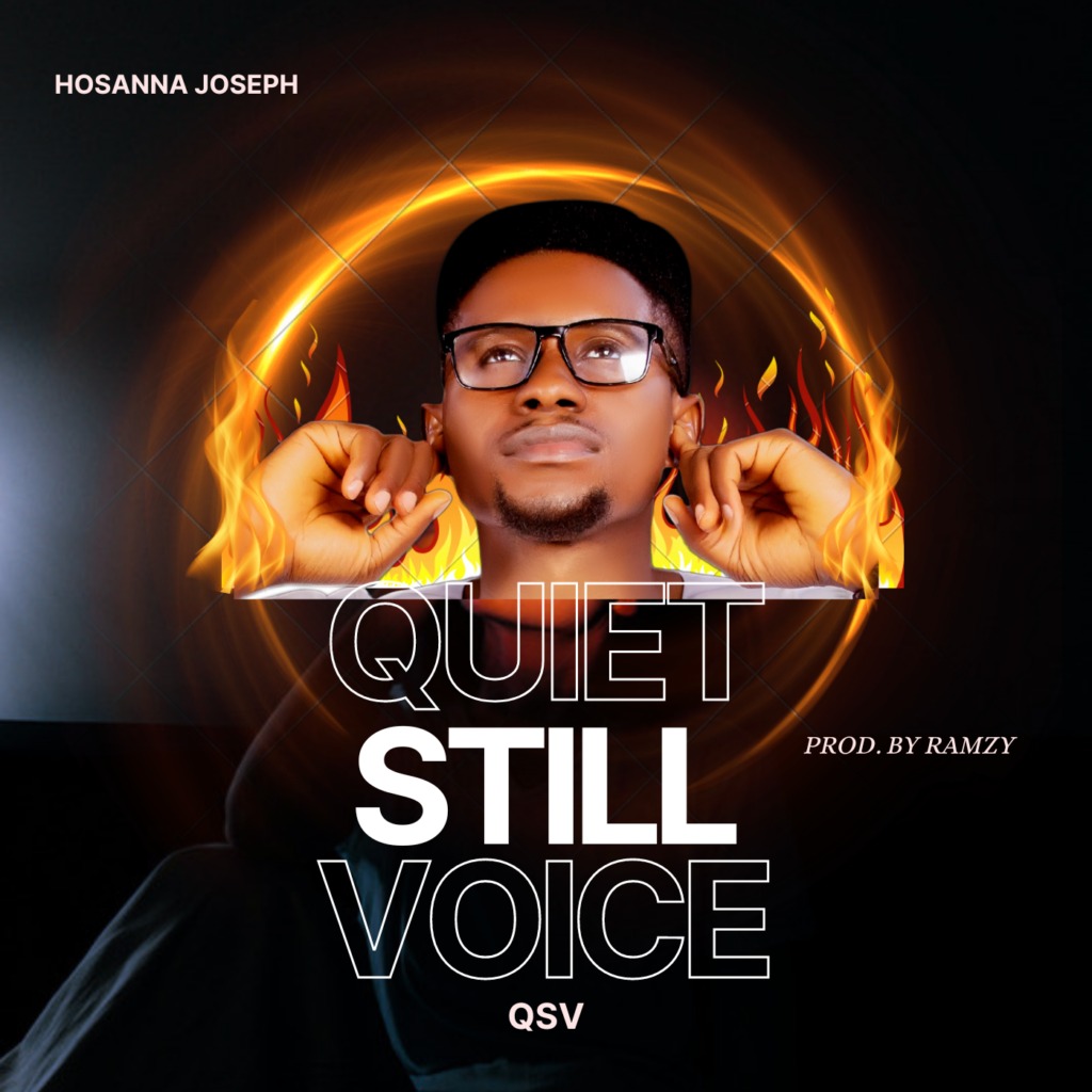 Quiet Still Voice (QSV) – Hosanna Joseph [DOWNLOAD + Lyrics]