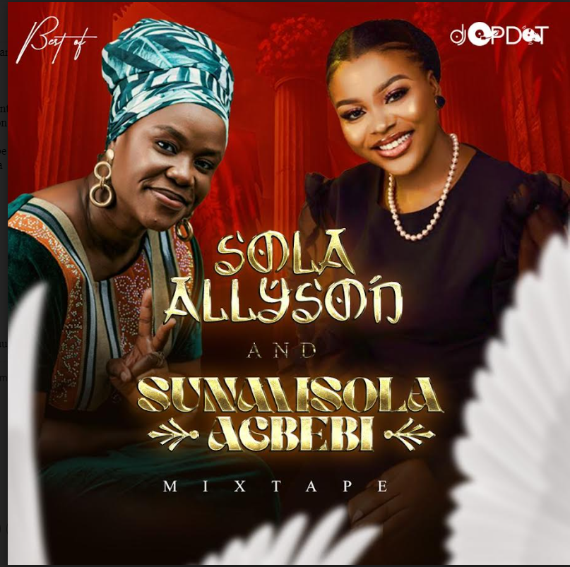 MIXTAPE ALERT!!! DJ OP Dot - Best Of Sola Allyson & Sunmisola Agbebi Mix