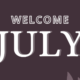 Welcome To July, Checkout 100 Happy New Month Messages, Wishes, Prayers For All